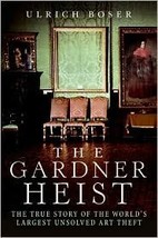 The Gardner Heist 1st (first) edition Text Only [Hardcover] Ulrich Boser - £35.97 GBP