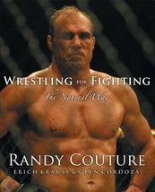 Wrestling for Fighting : The Natural Way by Erich Krauss, Randy Couture, Glen... - £31.69 GBP