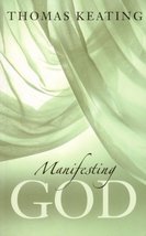 Manifesting God by Keating, Thomas [Lantern Books,2005] (Paperback) [Paperback S - £13.29 GBP