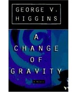 A Change of Gravity by George V. Higgins (1997, Hardcover, Revised edition) - £4.35 GBP