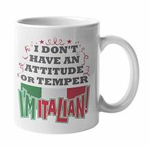 I Don&#39;t Have An Attitude Or Temper. I&#39;m Italian! With The Flag Of Italy Funny Sa - £15.58 GBP+