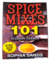 Spices Mixes 101: Seasoning Cookbook : The Ultimate Guide to Mixing Spic... - £6.95 GBP