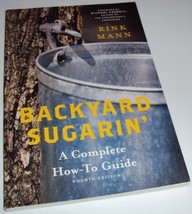 Backyard Sugarin Complete How-To Guide Countryman Know How 4th Edition Rink Mann - £11.35 GBP