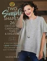 Two Simple Shapes = 26 Crocheted Cardigans, Tops &amp; Sweaters: If - £14.13 GBP
