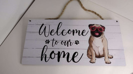 Welcome to our Home Pug Dog sign 6&quot;x12&quot; Great Christmas gift for Pug lover - £4.65 GBP