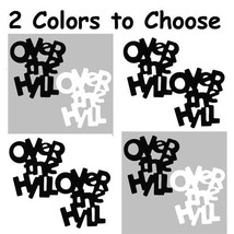Confetti Word Over the Hill - 2 Colors to Choose - 2 Pchs or 1/2 lbs - F... - $8.41+