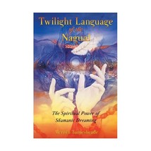 Twilight Language Of The Nagual: The Spiritual Power Of Shamanic Dreaming Merily - $20.00