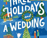 Three Holidays and a Wedding - by Uzma Jalaluddin &amp; Marissa Stapley (Pap... - $7.87