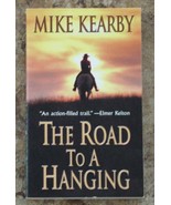 Mike Kearby The Road to a Hanging Western 2006 SC - £3.73 GBP