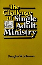 The Challenge of Single Adult Ministry by Douglas W. Johnson / 1982 - £1.81 GBP