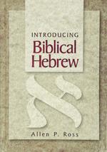 Introducing Biblical Hebrew [Hardcover] Allen P. Ross - $36.51