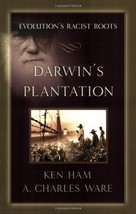Darwin&#39;s Plantation: Evolution&#39;s Racist Roots Ken Ham and A. Charles Ware - £14.05 GBP