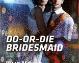 Do-Or-Die Bridesmaid (Harlequin Intrigue #1836) by Julie Miller / 2019 R... - $1.13