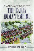 Wargamer&#39;s Guide to the Early Roman Empire by Daniel Mersey [Paperback]New Book. - £8.66 GBP