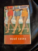 Shape of Things to Come: A Novel by Maud Casey - £4.76 GBP
