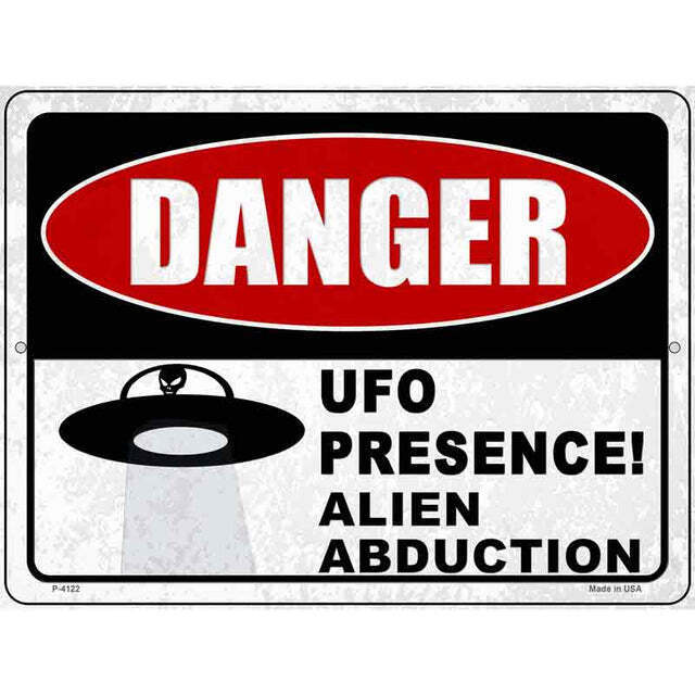 Danger UFO Presence Alien Abduction Parking Sign 9 X 12 - $25.00