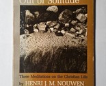 Out of Solitude Three Meditations on the Christian Life Henri J. M. Nouw... - £7.09 GBP