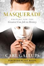 Masquerade: Prepare for the Greatest Con Job in History [Paperback] Carl Gallups - £15.85 GBP