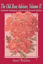 The Old Rose Advisor (Volume 2, 2nd Edition) [Paperback] Dickerson, Brent C. - £23.36 GBP