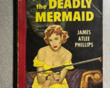 THE DEADLY MERMAID by James Atlee Phillips (Dell) mystery paperback - $13.85
