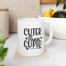 Cuter than Cupid, Coffee Cup, Ceramic Mug, 11oz - $17.99