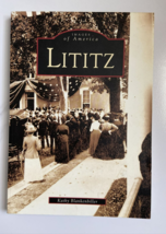 Images of America Series: Lititz by Kathy Blankenbiller (2009, Trade Paperback) - £6.64 GBP