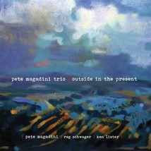 Pete Magadini Trio - Outside In The Present Cd New &amp; Sealed - £14.85 GBP