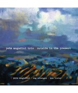 PETE MAGADINI Trio - Outside in the Present CD New &amp; Sealed - £14.90 GBP