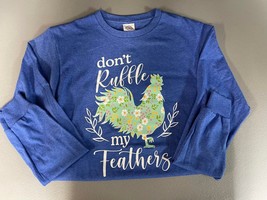 Don&#39;t Ruffle My Feathers Long Sleeve T-Shirt, NEW - £9.47 GBP