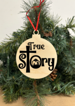 True Story Engraved Wooden Christmas ornament, Snowball shape, Holiday gift - $9.49