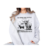 He Owns The Cattle On A Thousand Hills Sweatshirt, Western Christian Swe... - $32.66