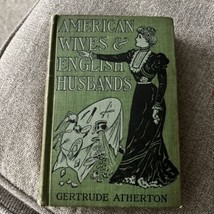 American Wives and English Husbands A Novel Gertrude Atherton 1901 Antique Book - £16.72 GBP