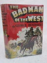 George D. Hendricks The Bad Man Of The West 1950 The Naylor Co., Tx Illustrated - £94.40 GBP