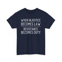 When Injustice Becomes Law Resistance Becomes Duty Shirt | Political T-S... - £14.25 GBP