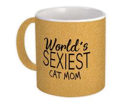 Worlds Sexiest CAT MOM : Gift Mug Family Birthday Christmas - £12.70 GBP