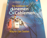 THE GUIDEBOOK FOR LINEMEN &amp; CABLEMEN (Second Edition) NJATC Van Soelen [... - $36.99