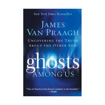 Ghosts Among Us: Uncovering the Truth About the Other Side Van Praagh, James - $18.00