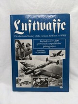 Luftwaffe The Illustrated History Of The German Air Force IN WWII Hardcover Book - £13.62 GBP