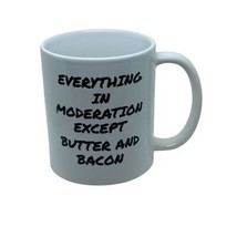 Mug Everything In Moderation Except Butter And Bacon | Bacon Lover Coffe... - £6.18 GBP