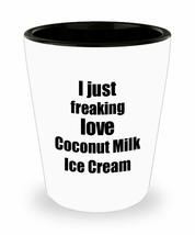 Coconut Milk Ice Cream Lover Shot Glass I Just Freaking Love Funny Gift Idea For - £9.59 GBP