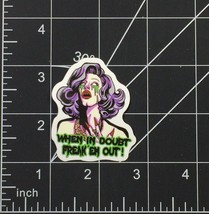 Sharon Needles When in Doubt Freak Them Out - Vinyl Sticker Indie Pop Band - $3.75