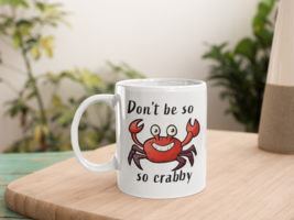 Don&#39;t be so crabby - White glossy mug - £14.34 GBP+