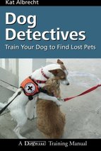 Dog Detectives: How to Train Your Dog to Find Lost Pets (Dogwise Trainin... - $10.49