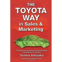 The Toyota Way in Sales and Marketing Ishizaka, Yoshio/ Mcloughlin, Coll... - £26.18 GBP