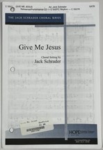 Give Me Jesus by Jack Schrader SATB Chorus Choir Piano Sheet Music Hinshaw Inc - £2.98 GBP