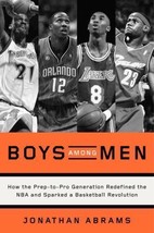 Boys among Men : How the Prep-To-Pro Generation Redefined the NBA and Sp... - $5.99