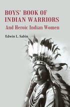Boys&#39; Book of Indian Warriors: And Heroic Indian Women - £20.66 GBP