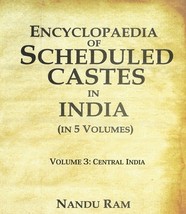 Encyclopaedia of Scheduled Castes in India Central India Volume 3rd [Hardcover] - £57.31 GBP
