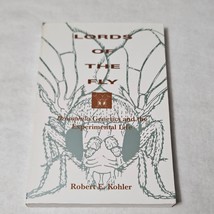 Lords of the Fly by Robert E. Kohler Drosophila Genetics &amp; Experimental ... - £9.68 GBP