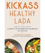NEW Kickass Healthy LADA How to Thrive DIABETES Haskins Jacqueline - Pap... - $388.75 MXN